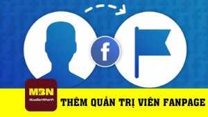 Hướng dẫn thêm quản trị viên trên fanpage Facebook